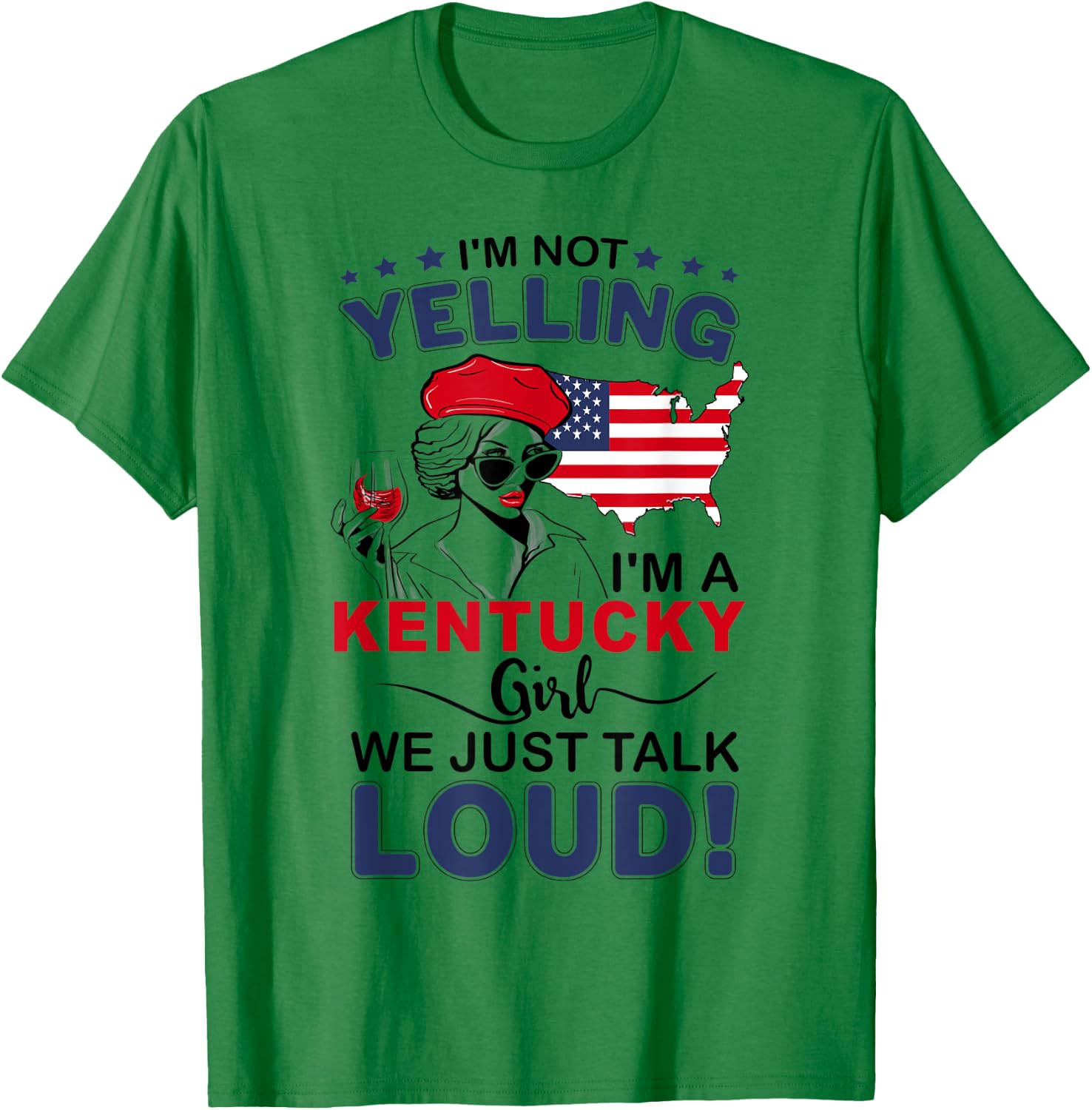 I'm Not Yelling I'm A Kentucky Girl We Just Talk Loud T-Shirt - T-Shirt | Irish Green