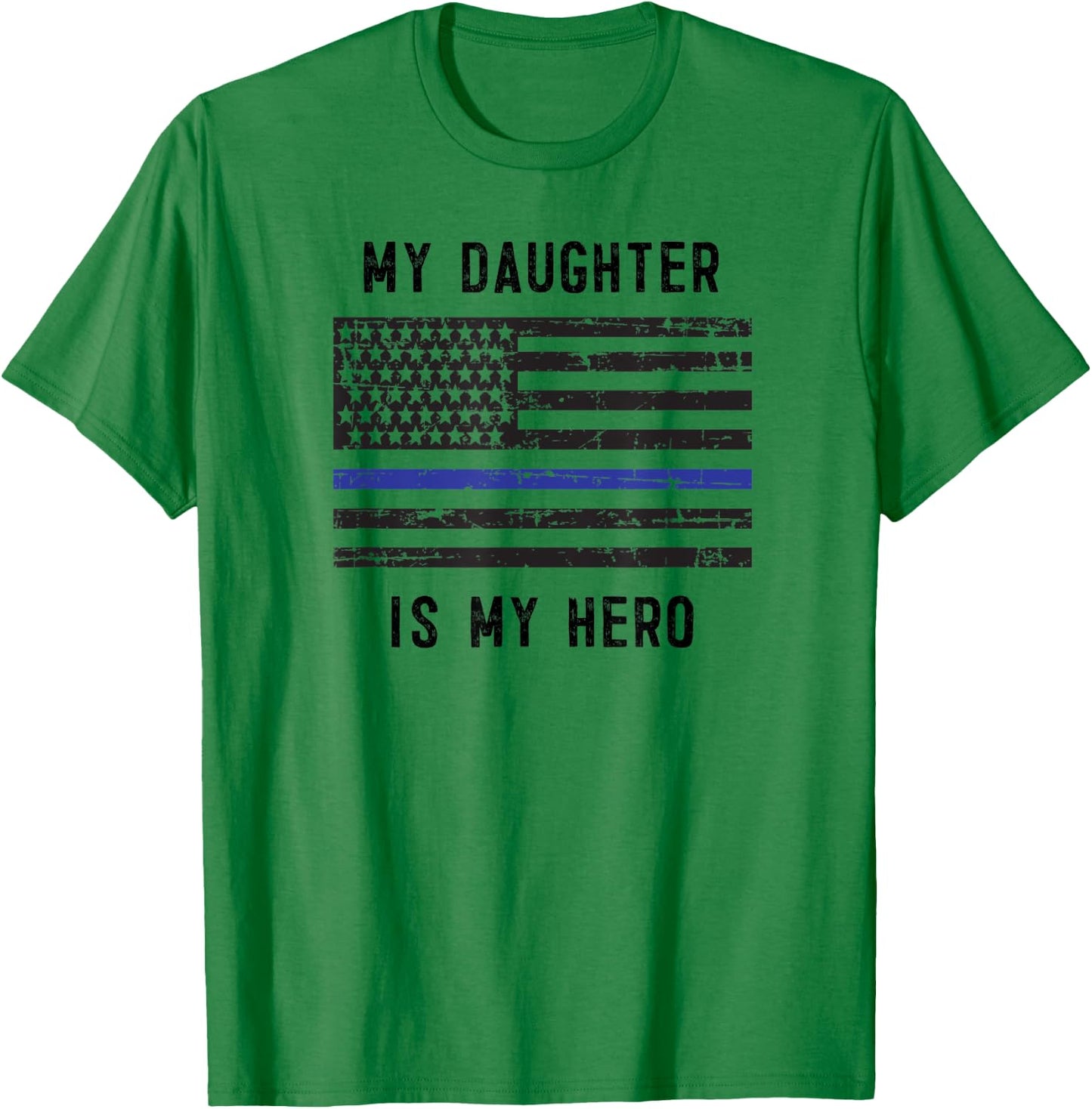 My Daughter is My Hero thin blue line police officer mom dad T-Shirt - T-Shirt | Irish Green