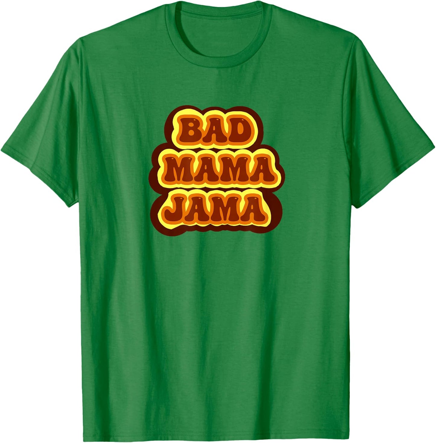 Bad Mama Jama T-Shirt - T-Shirt | Irish Green