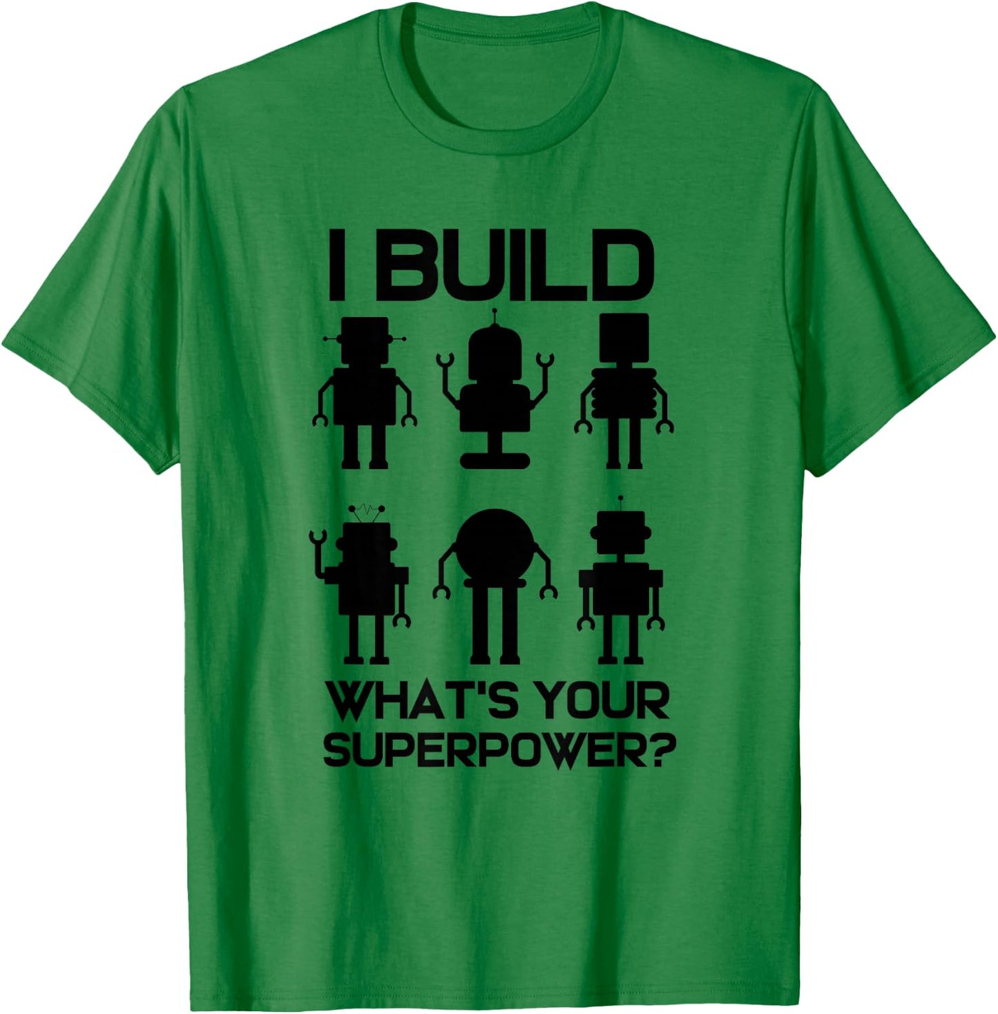 Robotics Engineer Build Robots T-Shirt - T-Shirt | Irish Green