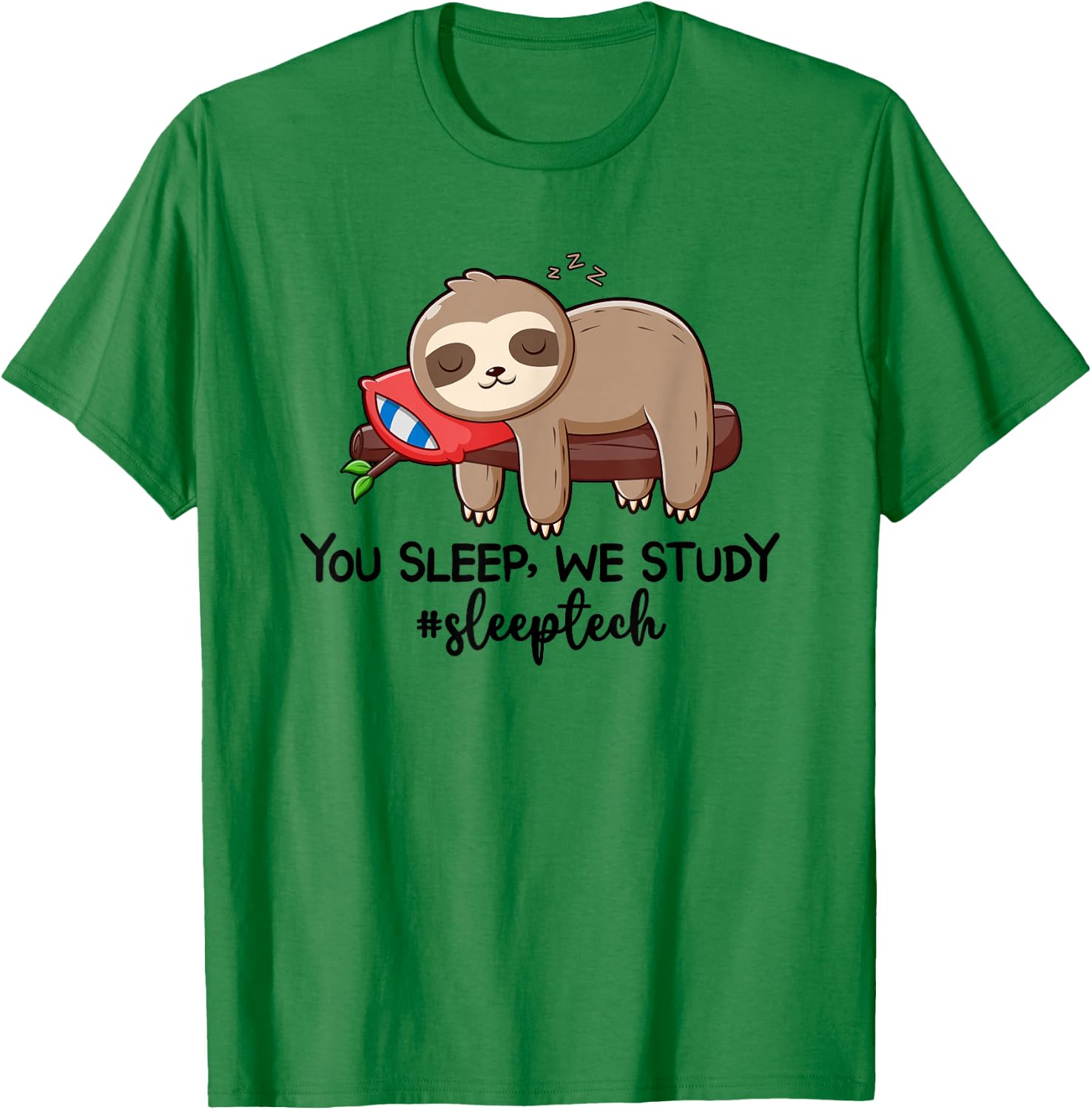 You Sleep We Study Sleep Tech Sleep Technologist T-Shirt - T-Shirt | Irish Green
