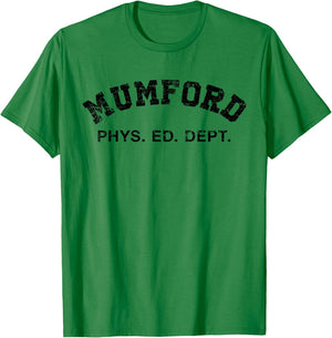 MUMFORD PHYS ED DEPT 80s 90s FUNNY MOVIE FILM TV DESIGN T-Shirt - T-Shirt | Irish Green