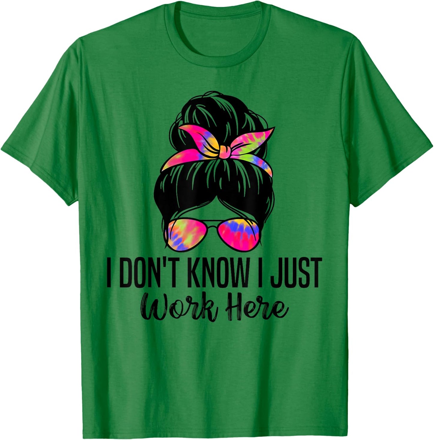 I Don't Know I Just Work Here Funny Sarcasm Quotes T-Shirt - T-Shirt | Irish Green