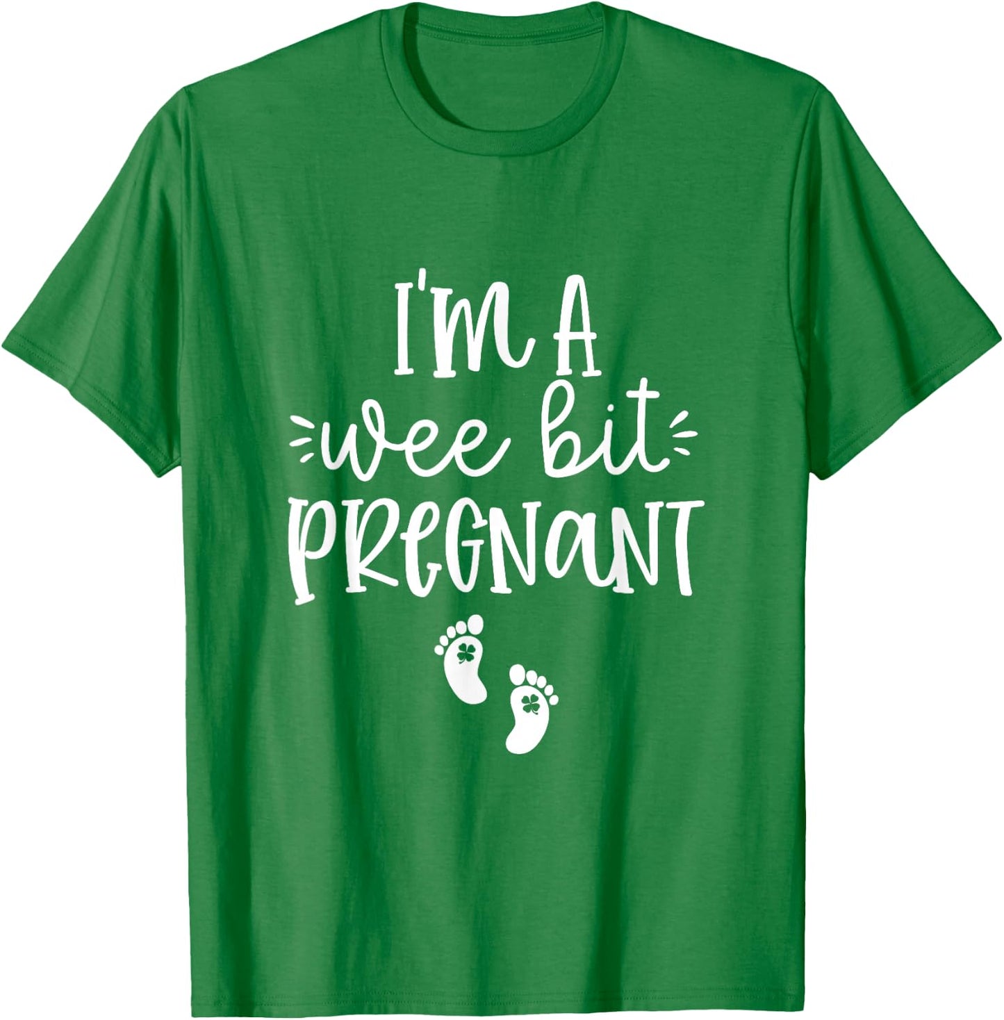I'm A Wee Bit Pregnant Irish St Patricks Pregnancy Reveal T-Shirt - T-Shirt | Irish Green