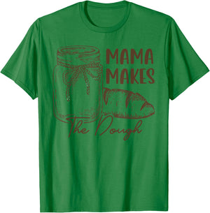 Mama Makes The Dough Sourdough Bread Mom Homemade T-Shirt - T-Shirt | Irish Green