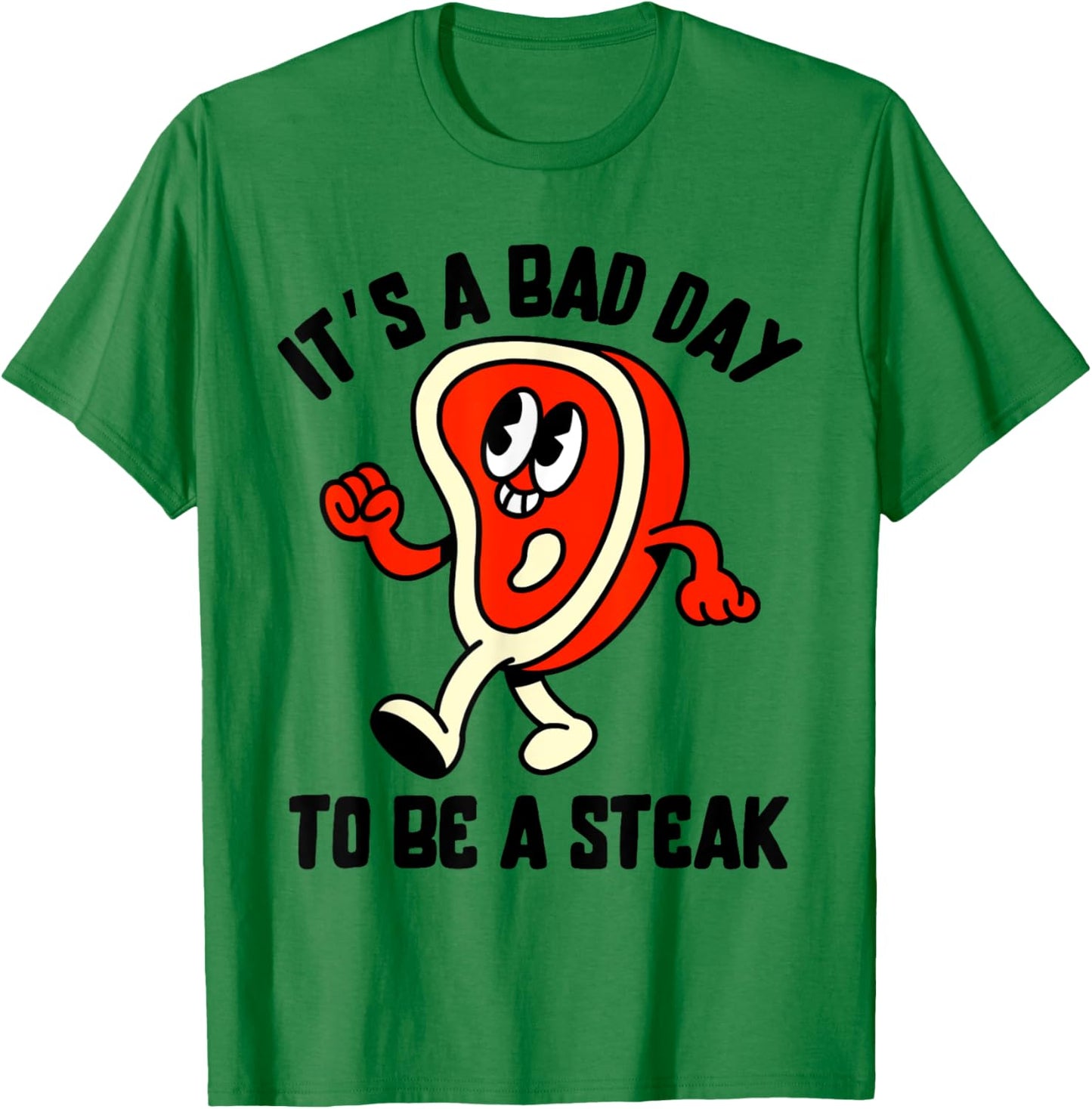 It's A Bad Day To Be A Steak Funny Summer Barbecue July 4th Women Kids Men T-Shirt - T-Shirt | Irish Green