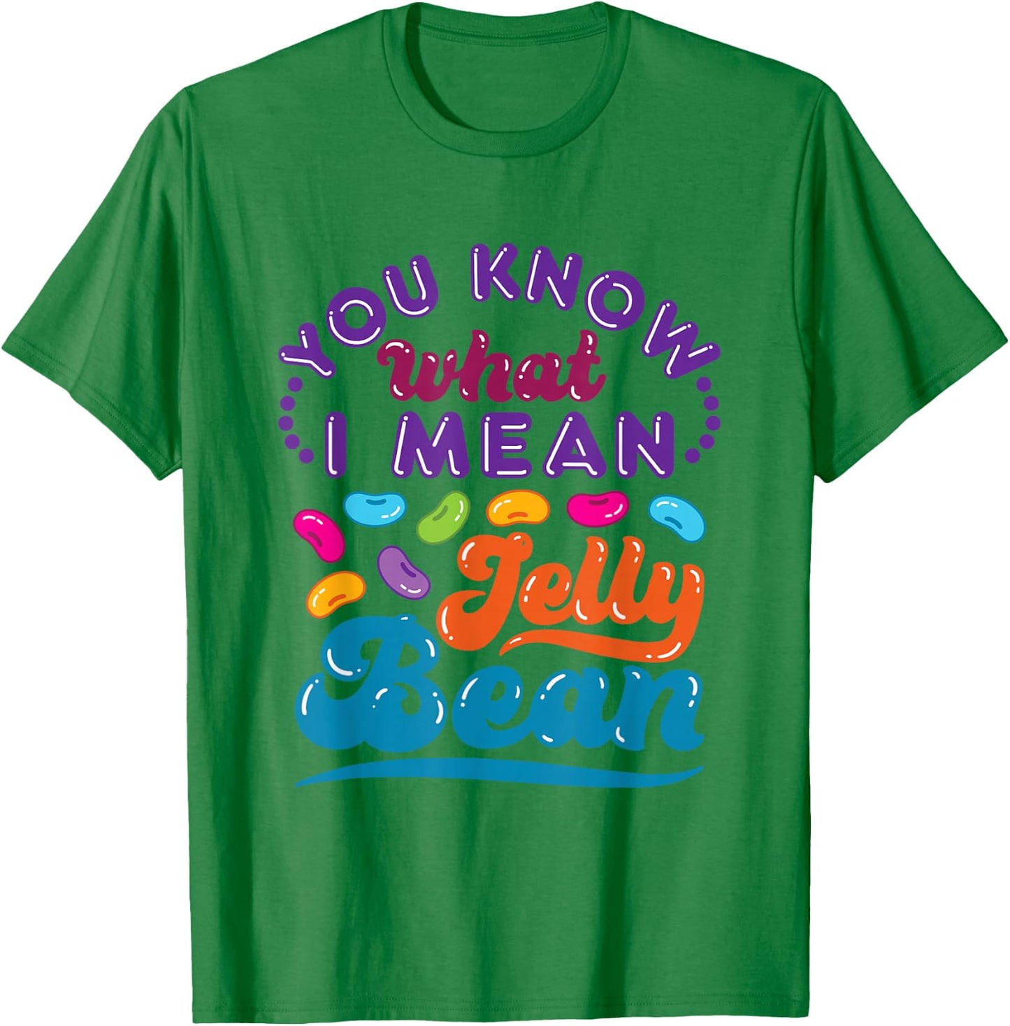 You Know What I Mean Jelly Bean Sweets Lover Retro Saying T-Shirt - T-Shirt | Irish Green
