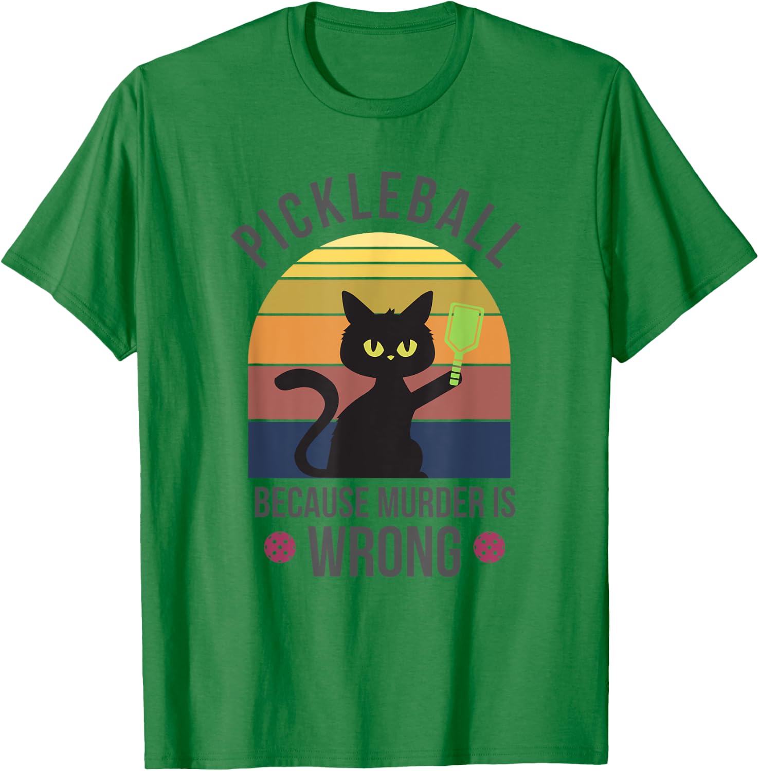 Black Cat Pickleball Because Murder is Wrong Men Women T-Shirt - T-Shirt | Irish Green