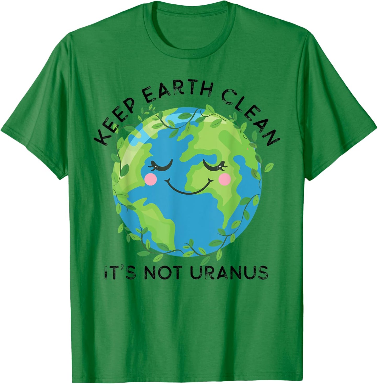 Happy Earth Day Keep Earth Clean Funny Uranus Science T-Shirt - T-Shirt | Irish Green