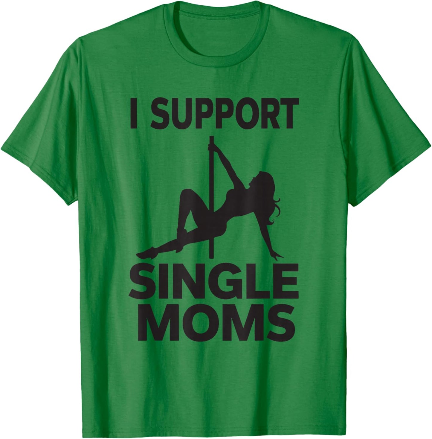 White Trash Party Attire Men I Support Single Moms T-Shirt - T-Shirt | Irish Green