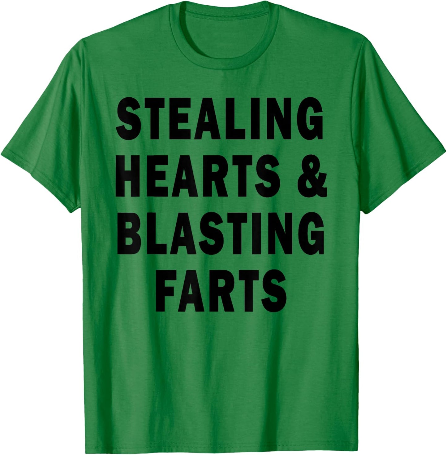 Stealing Hearts And Blasting Farts T-Shirt - T-Shirt | Irish Green