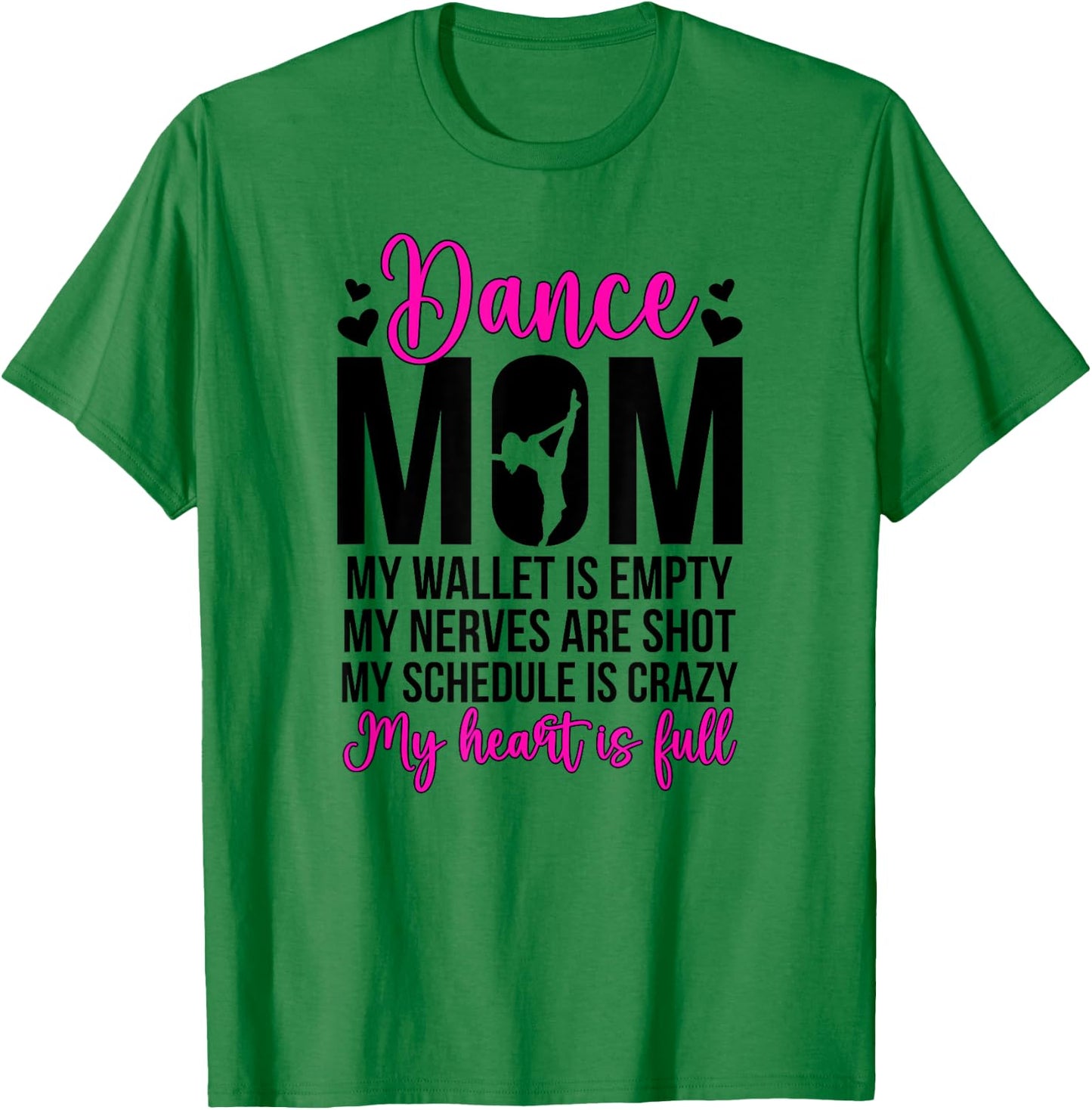 Dance Mom Funny Dancing Mom of A Dancer Mama Dance Mother T-Shirt - T-Shirt | Irish Green