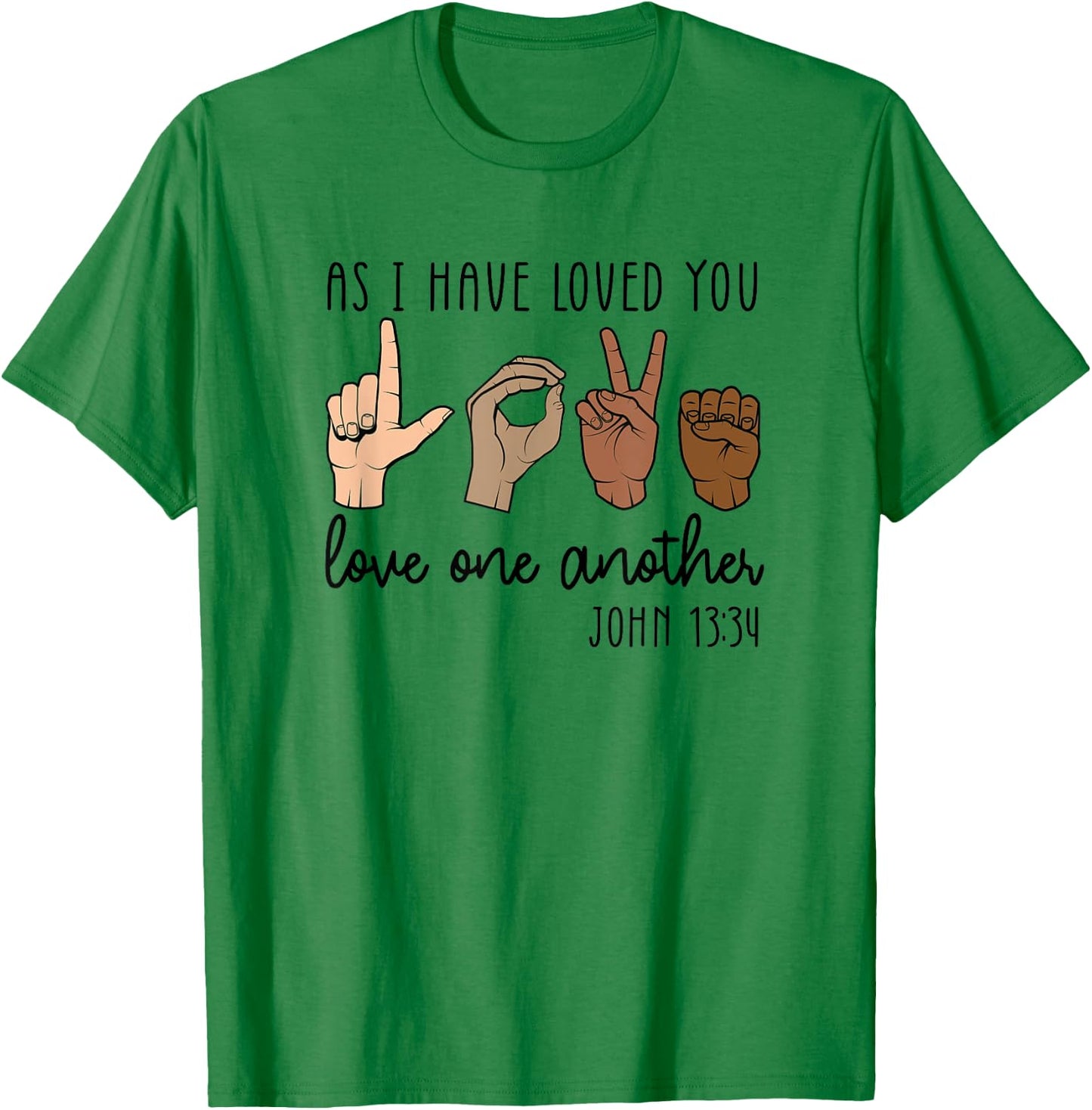 As I Have Loved You Love One Another T-Shirt - T-Shirt | Irish Green