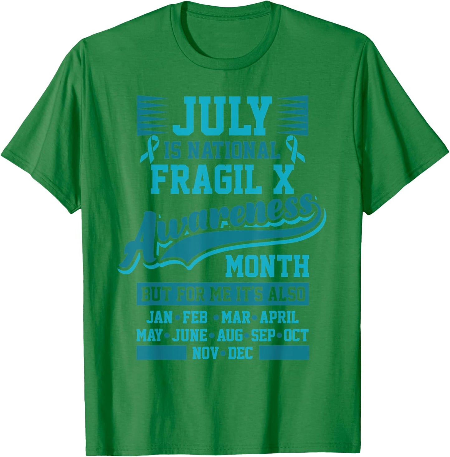 Fragile X Awareness Month National Awareness Every Day T-Shirt - T-Shirt | Irish Green