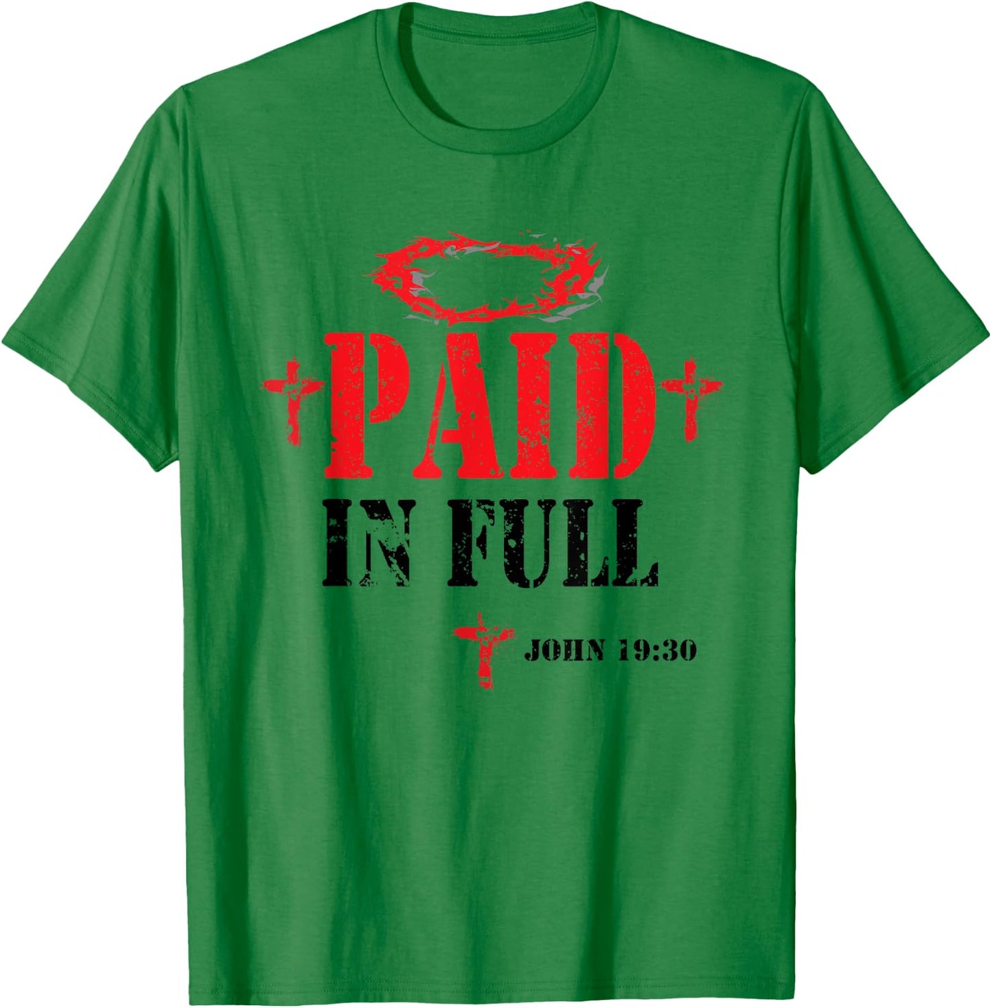 Paid In Full John 19:30 Bible Verse Love Jesus Christian T-Shirt - T-Shirt | Irish Green