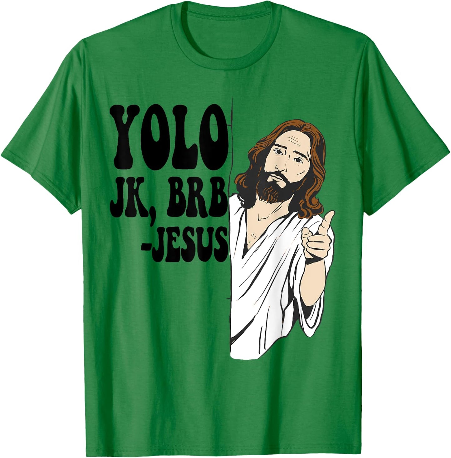 YOLO JK BRB JESUS Funny Resurrection Christians Easter Day T-Shirt - T-Shirt | Irish Green