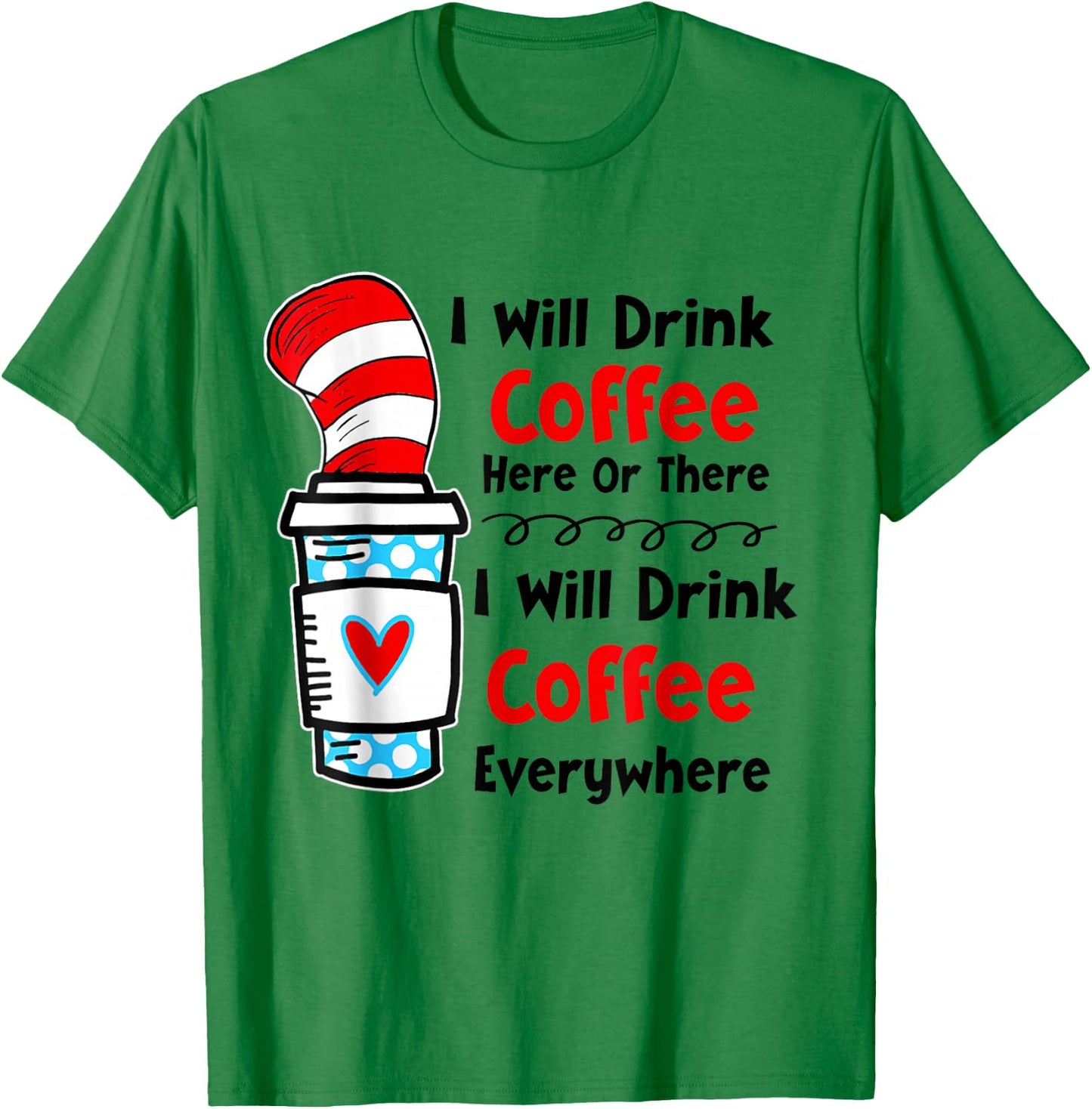 Teaching I Will Drink Coffee Here Or There Funny Teacher T-Shirt - T-Shirt | Irish Green