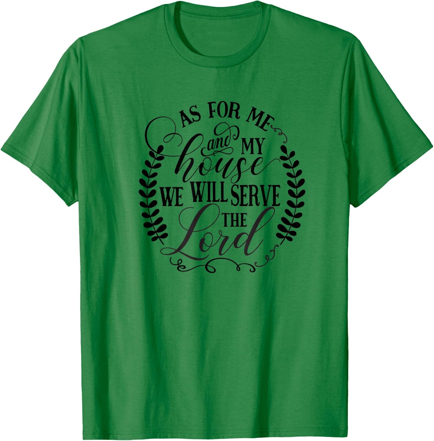 As For Me and My House We Will Serve the Lord T-Shirt - T-Shirt | Irish Green