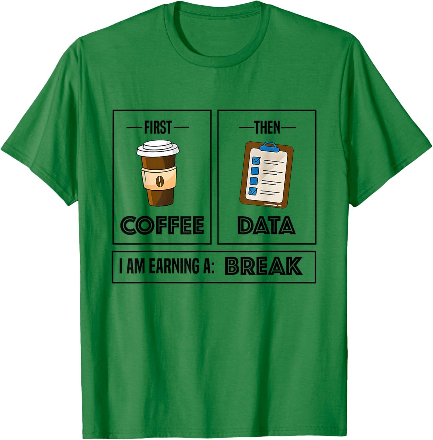 First Coffee Then Data Earning A Break Coffee Sped Teacher T-Shirt - T-Shirt | Irish Green