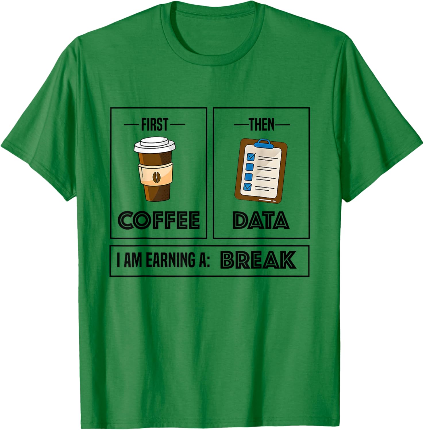 First Coffee Then Data Earning A Break Coffee Sped Teacher T-Shirt - T-Shirt | Irish Green