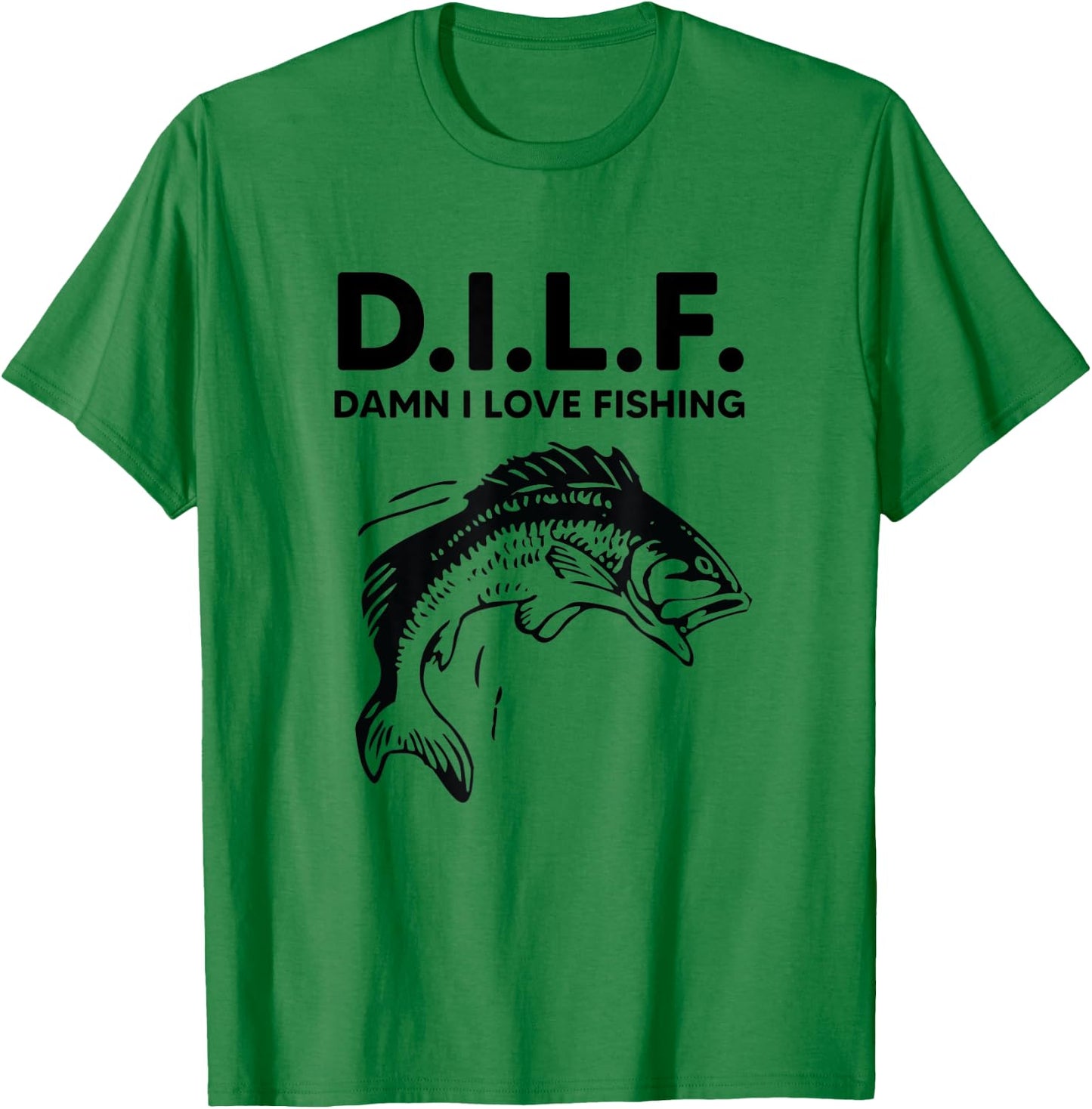 D.I.L.F. Damn I Love Fishing Funny Dad Joke Father's Day T-Shirt - T-Shirt | Irish Green