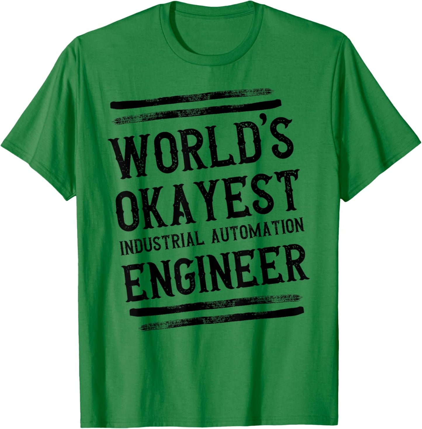 World's Okayest Industrial Automation Engineer Engineering T-Shirt - T-Shirt | Irish Green