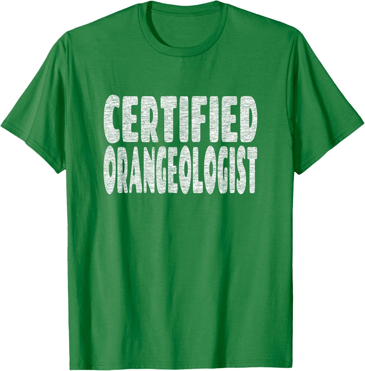 Fun Orange Lover Pun - Certified Orangeologist T-Shirt - T-Shirt | Irish Green