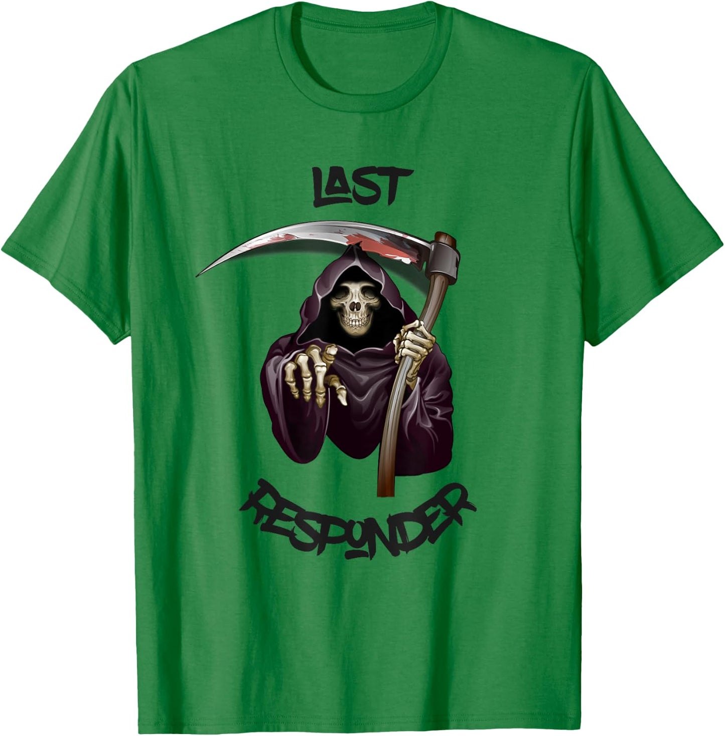 Last Responder Grim Reaper Mortuary Dark Humor Funeral Gift T-Shirt - T-Shirt | Irish Green