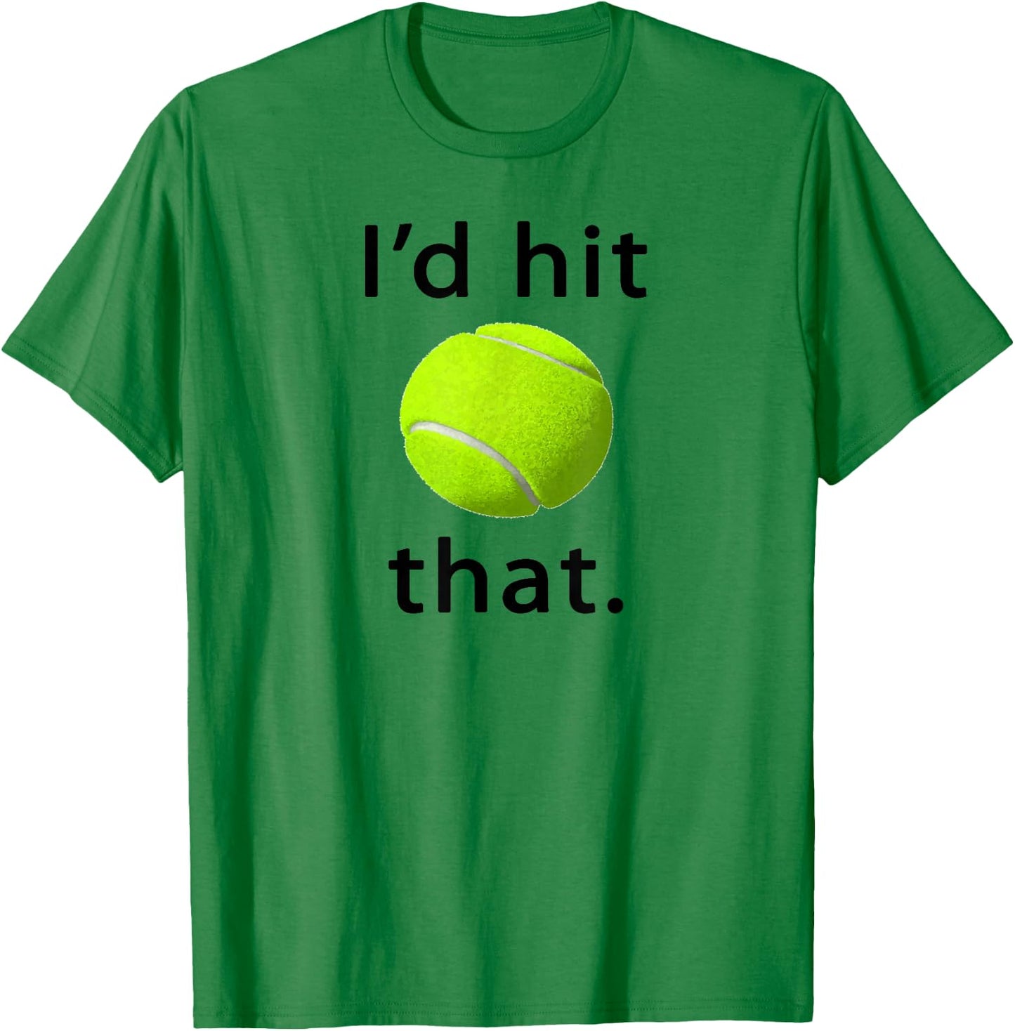 I'd Hit That Tennis Love T-Shirt - T-Shirt | Irish Green