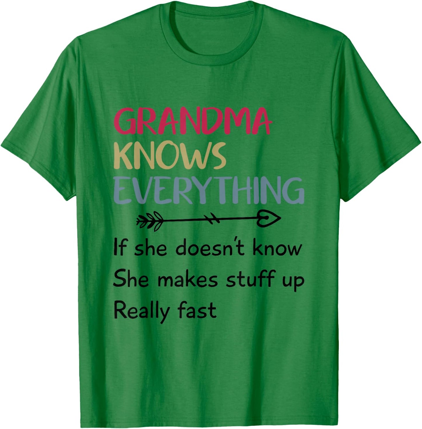 Funny Grandma Knows Everything If She Doesn't Know T-Shirt - T-Shirt | Irish Green