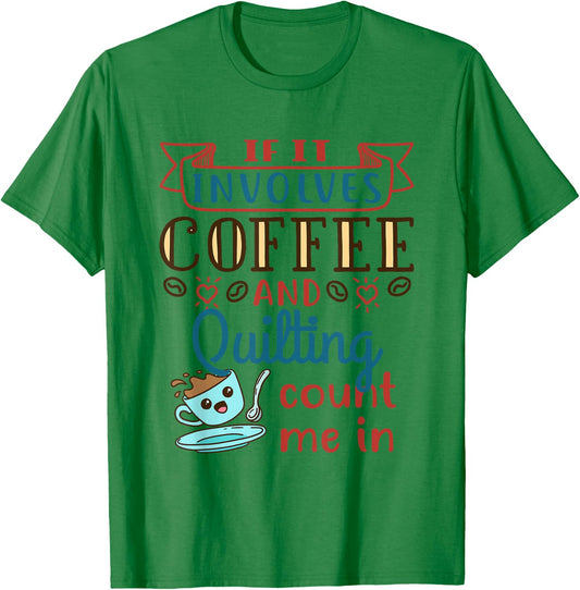 Coffee and Quilting Quilter Crafty Quilts Hobby Craft T-Shirt - T-Shirt | Irish Green