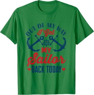 Out Of My Way I Get My Sailor Back Today Homecoming Military T-Shirt - T-Shirt | Irish Green