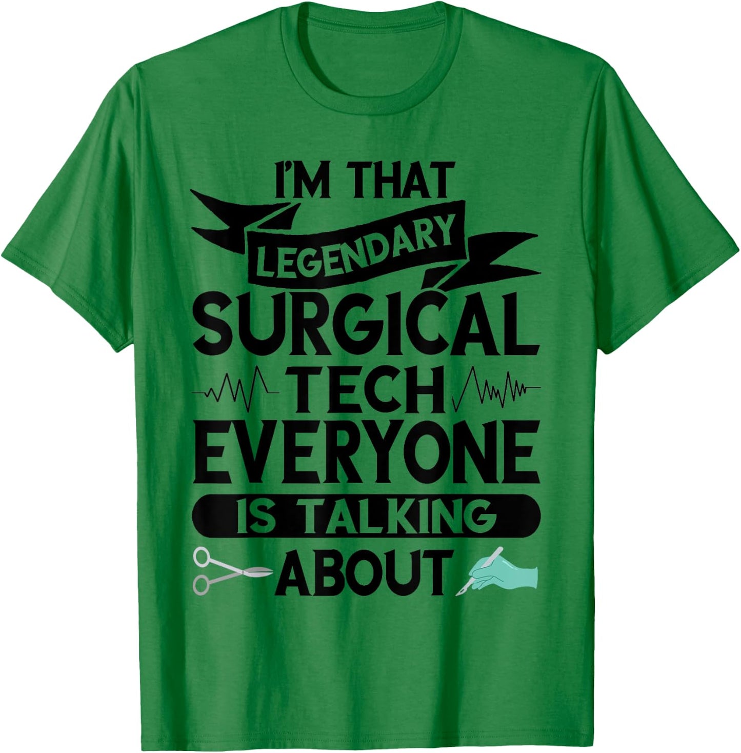 Surgeon Legendary Surgical Tech Surg Tech Surgical Doctor T-Shirt - T-Shirt | Irish Green