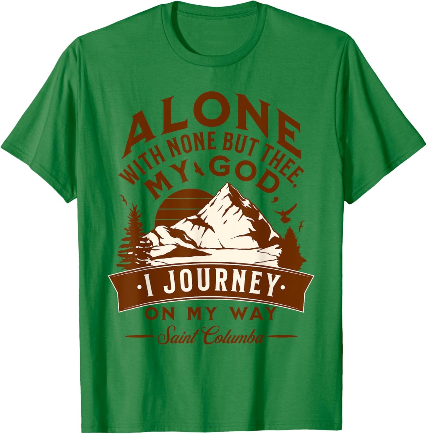St Columba Abbot Irish Catholic Saint Quotes Mountains God T-Shirt - T-Shirt | Irish Green