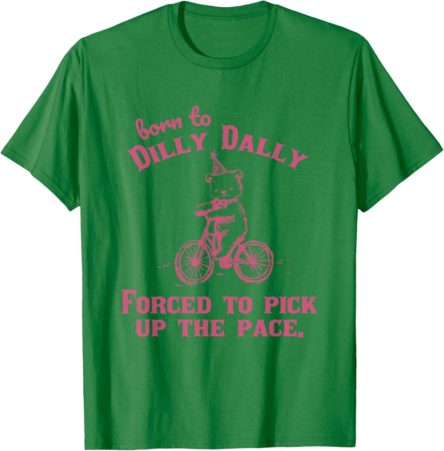 Born to Dilly Dally Funny Vintage Teddy Bear Graphic T-Shirt - T-Shirt | Irish Green