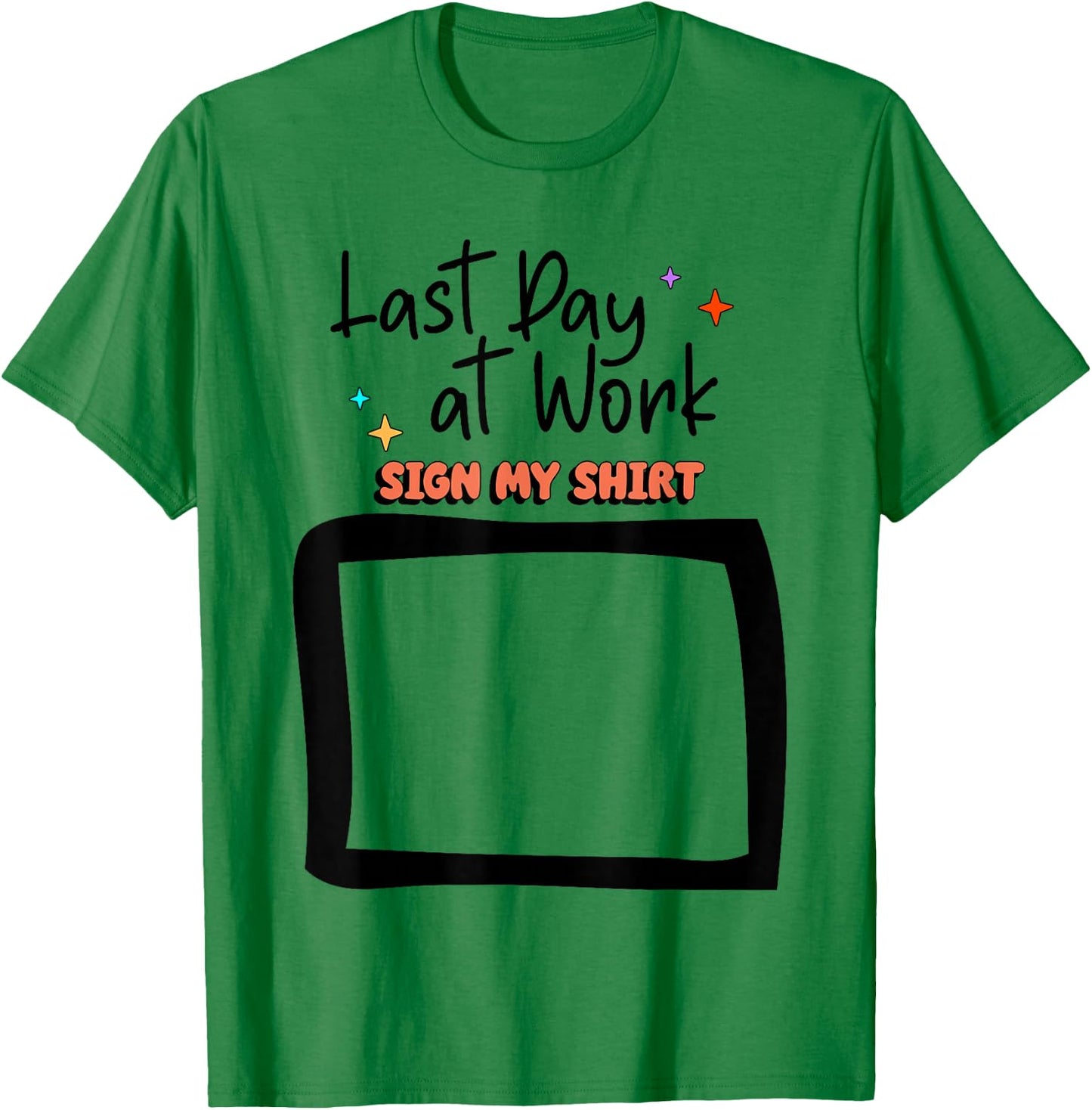Sign My Shirt Last-Day At Work for Coworkers T-Shirt - T-Shirt | Irish Green