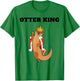 Otter King | Boys Otter Lover Design | Otter T-Shirt - T-Shirt | Irish Green
