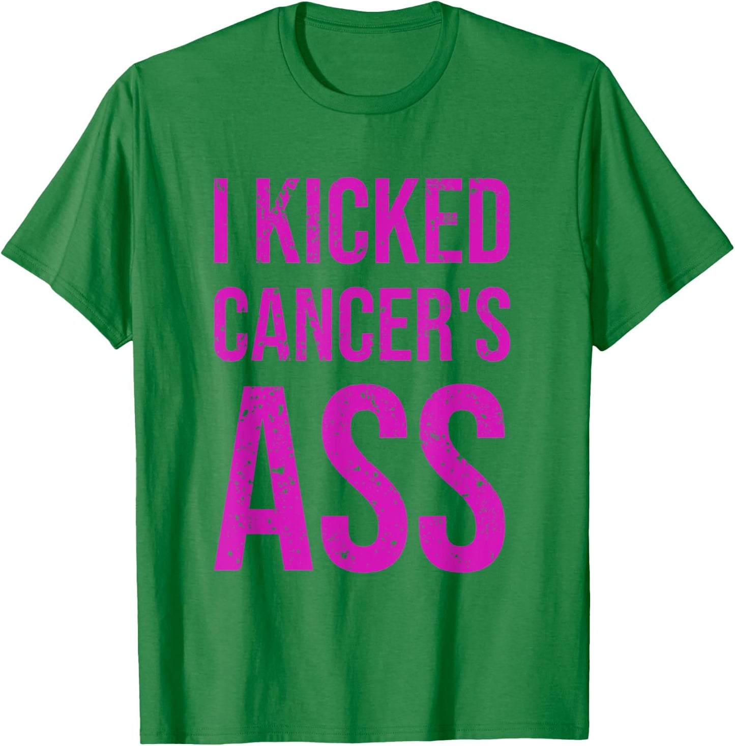 I Kicked Cancer's Ass Cancer Awareness T-Shirt - T-Shirt | Irish Green