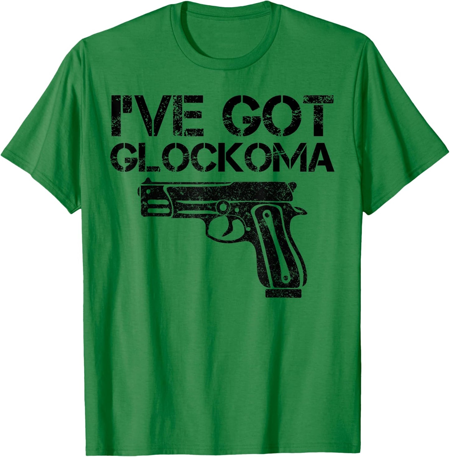 I've got Glockoma Funny Quote Vintage T-Shirt - T-Shirt | Irish Green