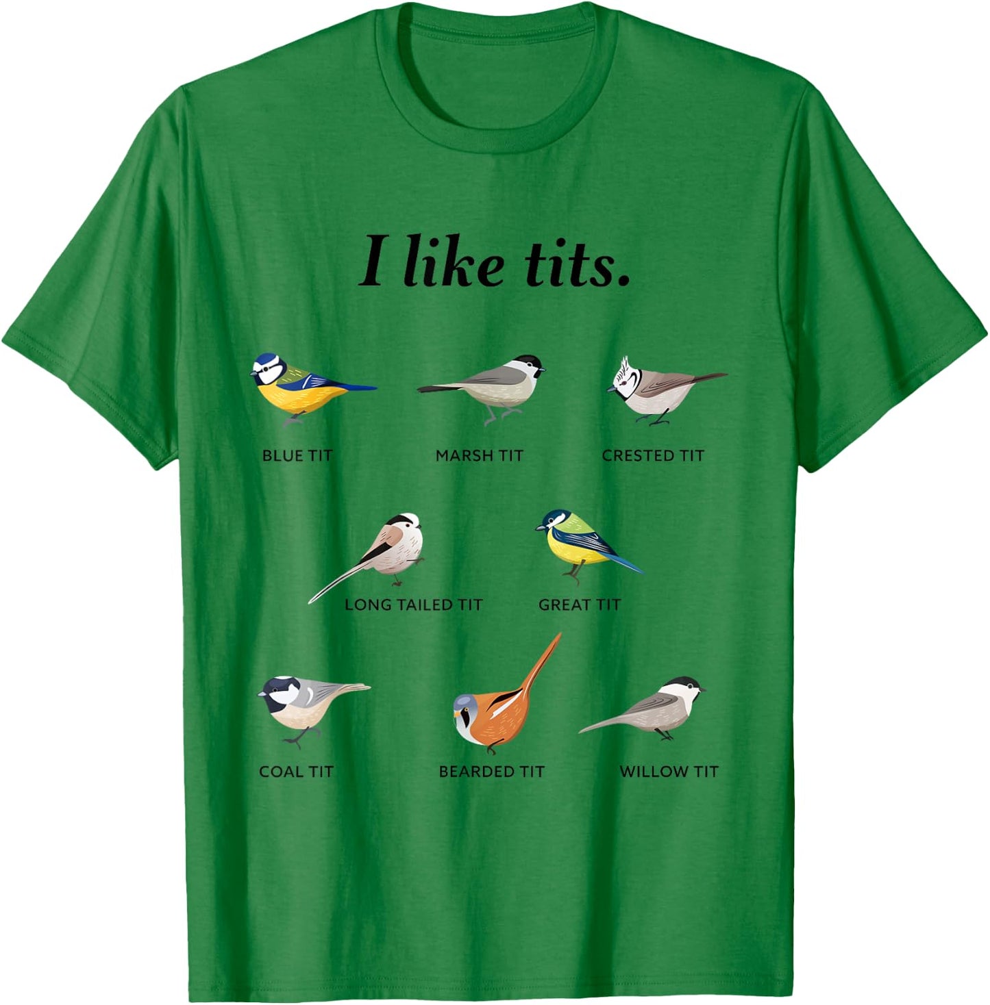 I like tits - Funny Bird watching Gift T-Shirt - T-Shirt | Irish Green