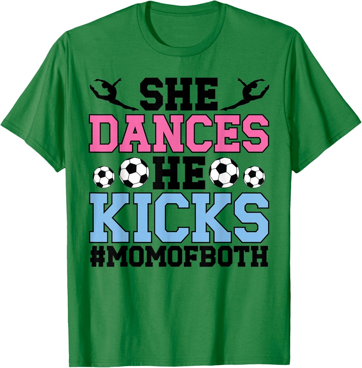 She Dances He Kicks Mom Of Both Dance And Soccer Mom T-Shirt - T-Shirt | Irish Green