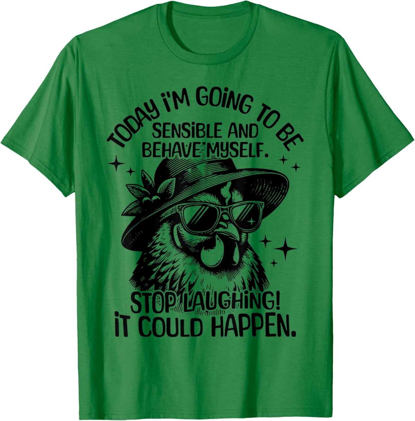 Today I'm Going To Be Sensible And Behave Myself Funny T-Shirt - T-Shirt | Irish Green
