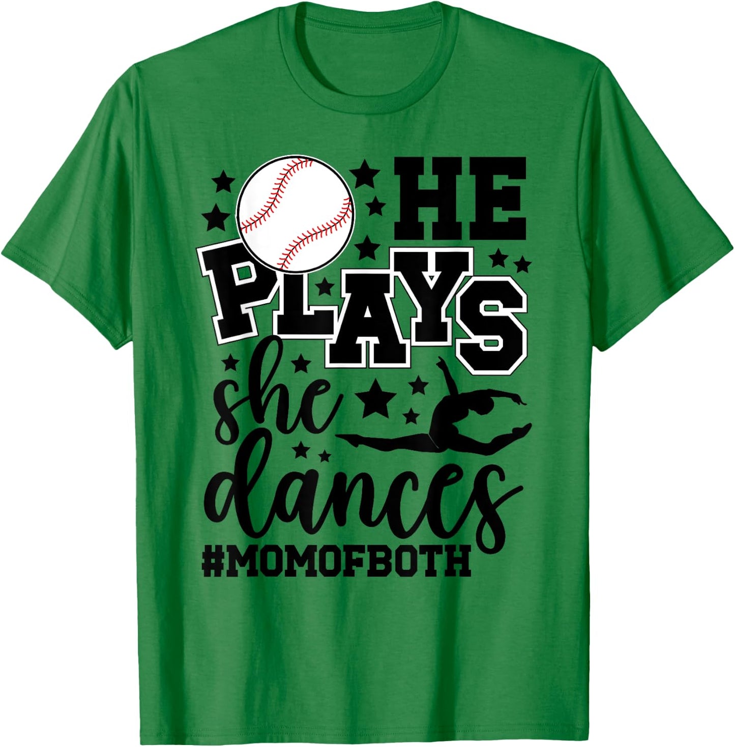 He Plays She Dances Mom Of Both Dancing And Baseball Mom T-Shirt - T-Shirt | Irish Green