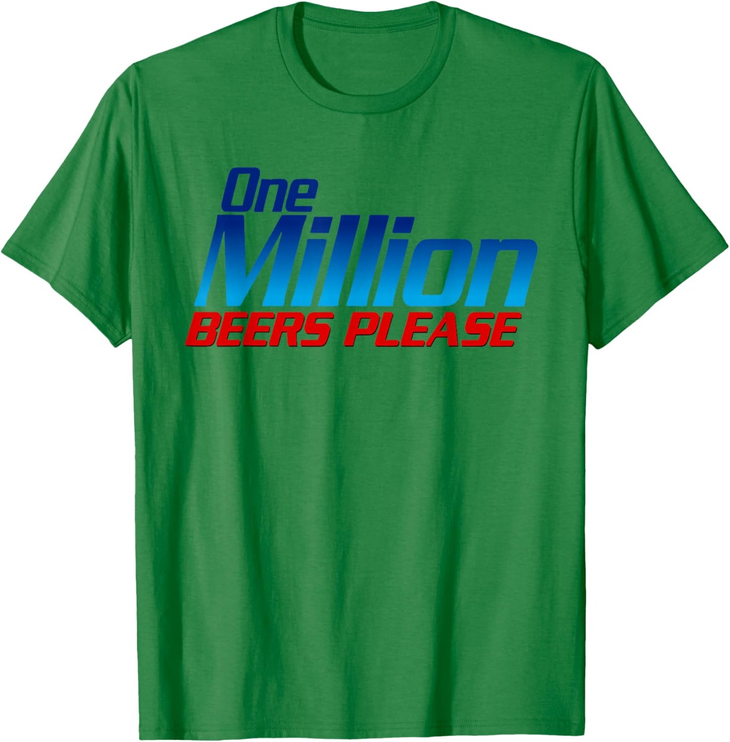 Funny One Million Beers Please Beer Enthusiast Drinking T-Shirt - T-Shirt | Irish Green