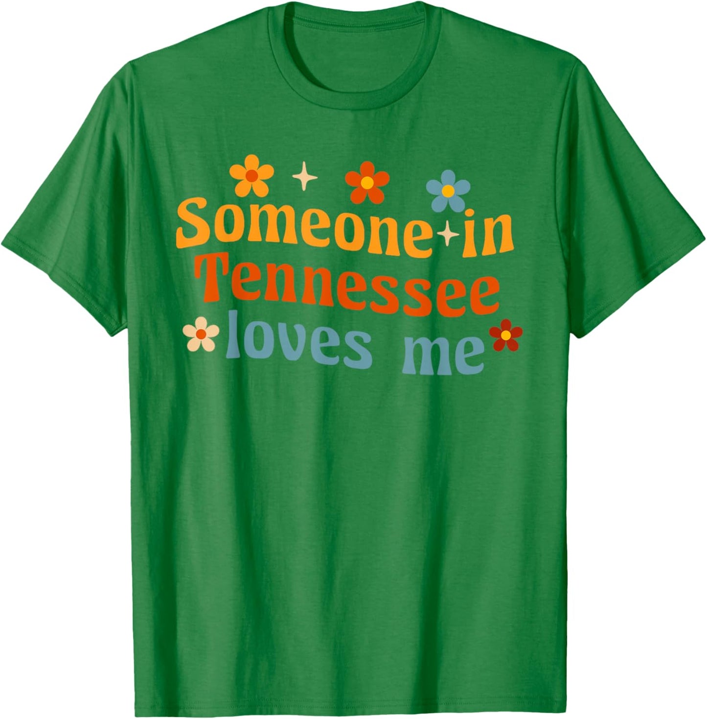 Someone In Tennessee Loves Me T-Shirt - T-Shirt | Irish Green