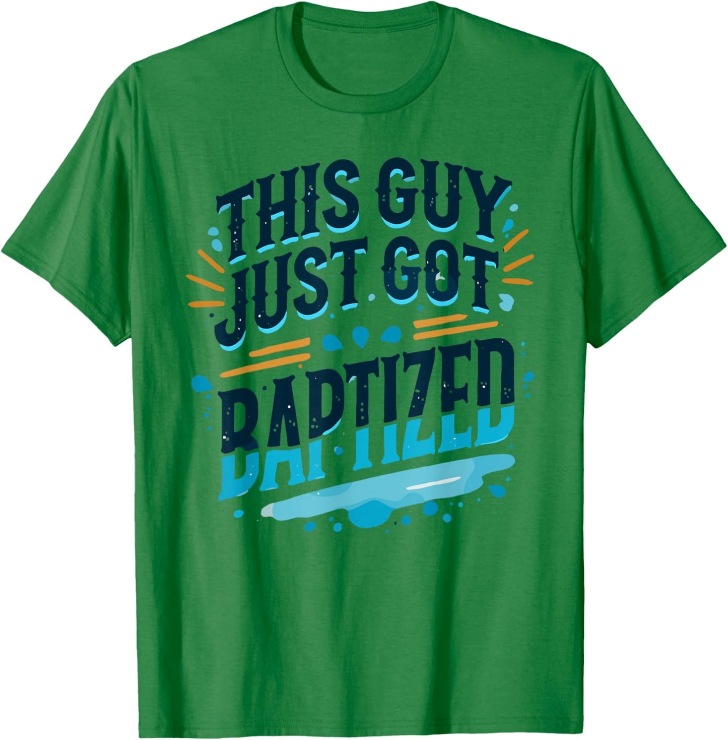 This Guy just got Baptized Shirt Christian Shirts Baptism T-Shirt - T-Shirt | Irish Green