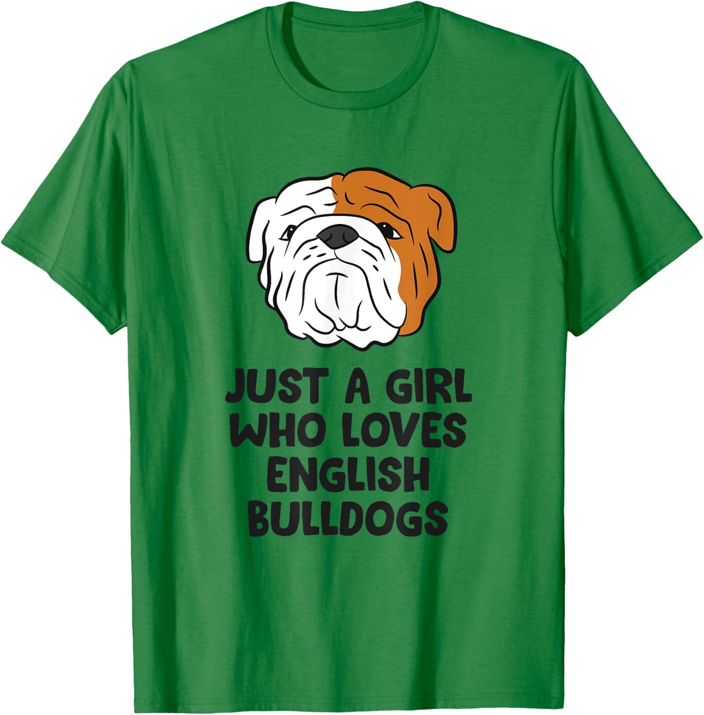Just A Girl Who Loves English Bulldogs T-Shirt - T-Shirt | Irish Green