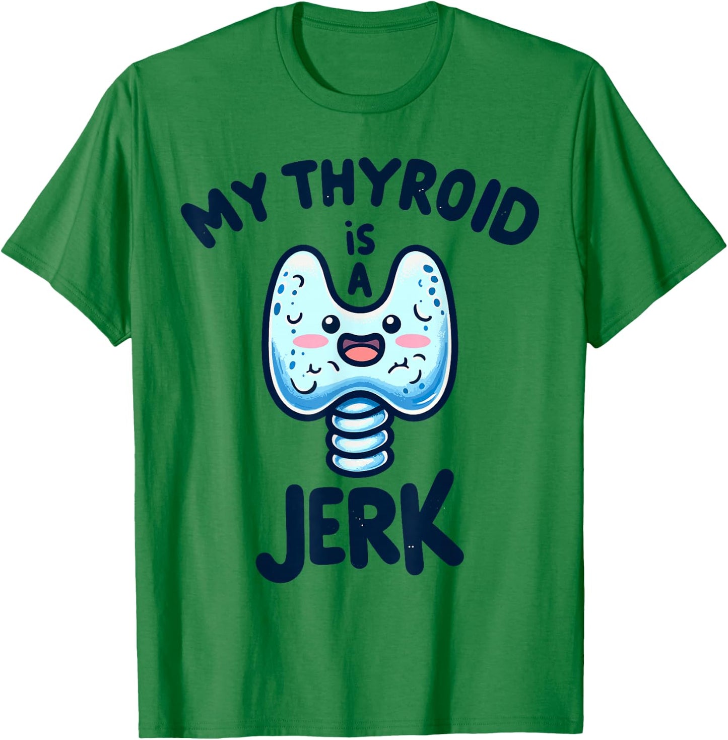 My Thyroid is a Jerk Disease Funny Surgery Recovery Cancer T-Shirt - T-Shirt | Irish Green