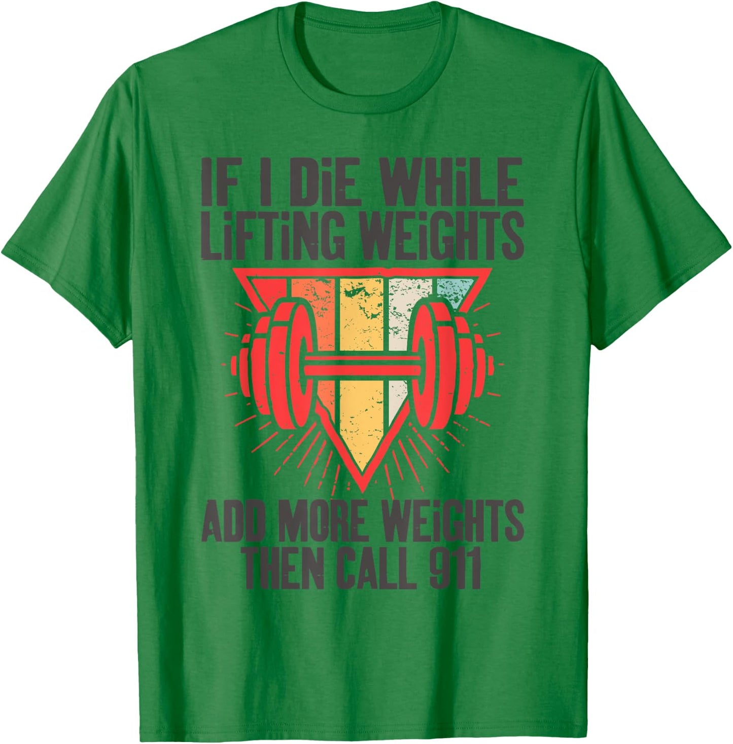Funny If I Die While Lifting Weights - Workout Gym T-Shirt - T-Shirt | Irish Green
