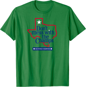 Don't Mess with the Champs - Texas Baseball T-Shirt - T-Shirt | Irish Green